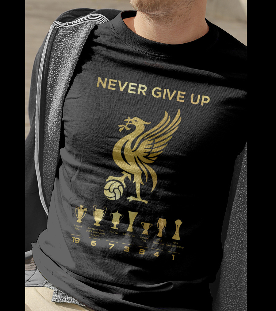 NEVER GIVE UP Liverpool FC Trophy Achievements 19 6 7 3 8 4 1 T-Shirt