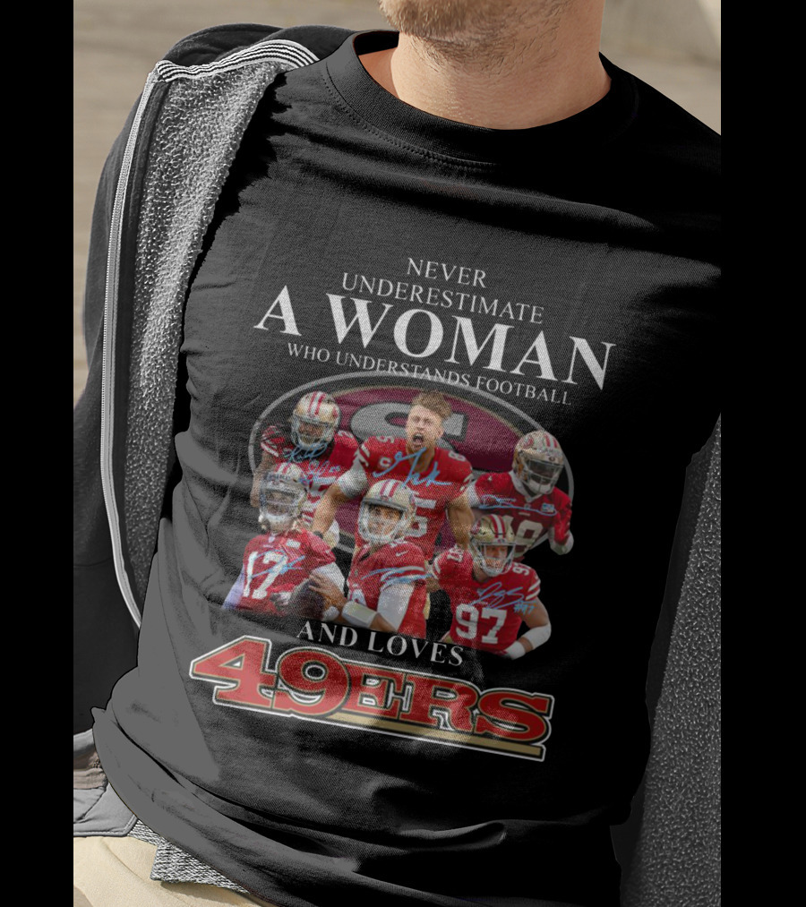 Never Underestimate A Woman Who Understands Football And Loves 49ers T-Shirt