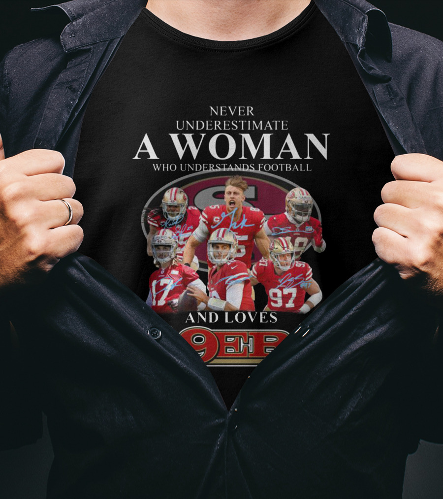 Never Underestimate A Woman Who Understands Football And Loves 49ers T-Shirt