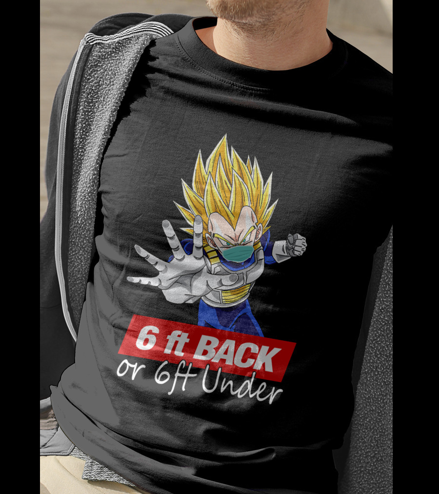 6 Ft Back Or 6ft Under Vegeta Mask Super Saiyan Safety Message T-Shirt