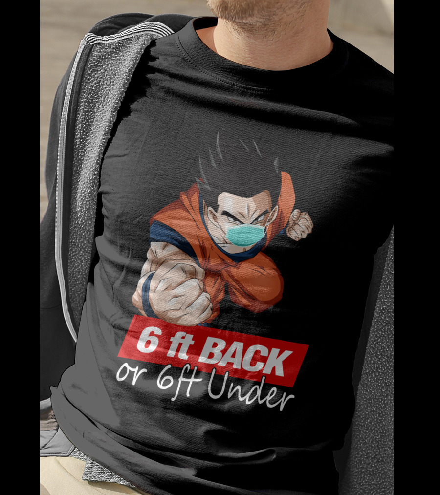 6 Ft Back Or 6 Ft Under Gohan Wearing Mask In Orange Battle Suit T-Shirt