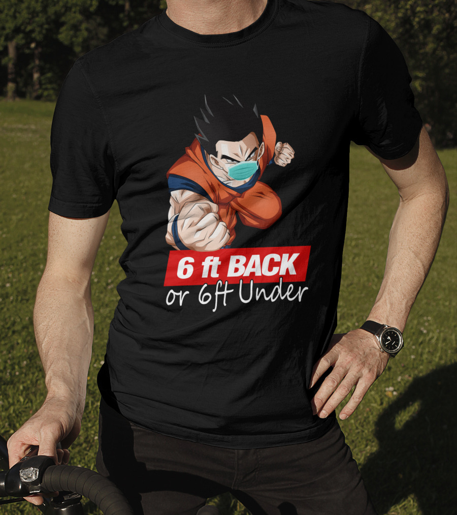 6 Ft Back Or 6 Ft Under Gohan Wearing Mask In Orange Battle Suit T-Shirt