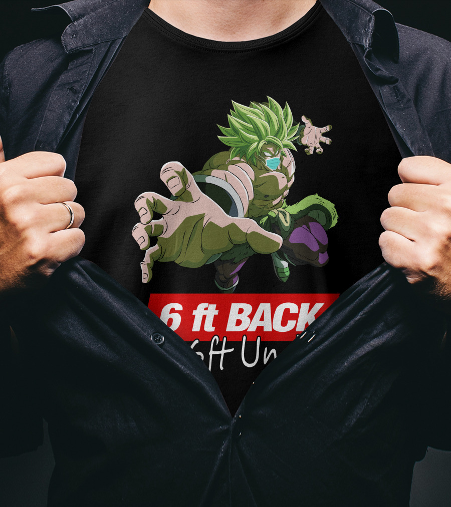 6ft Back Or 6ft Under Broly Anime Character Distancing Message T-Shirt