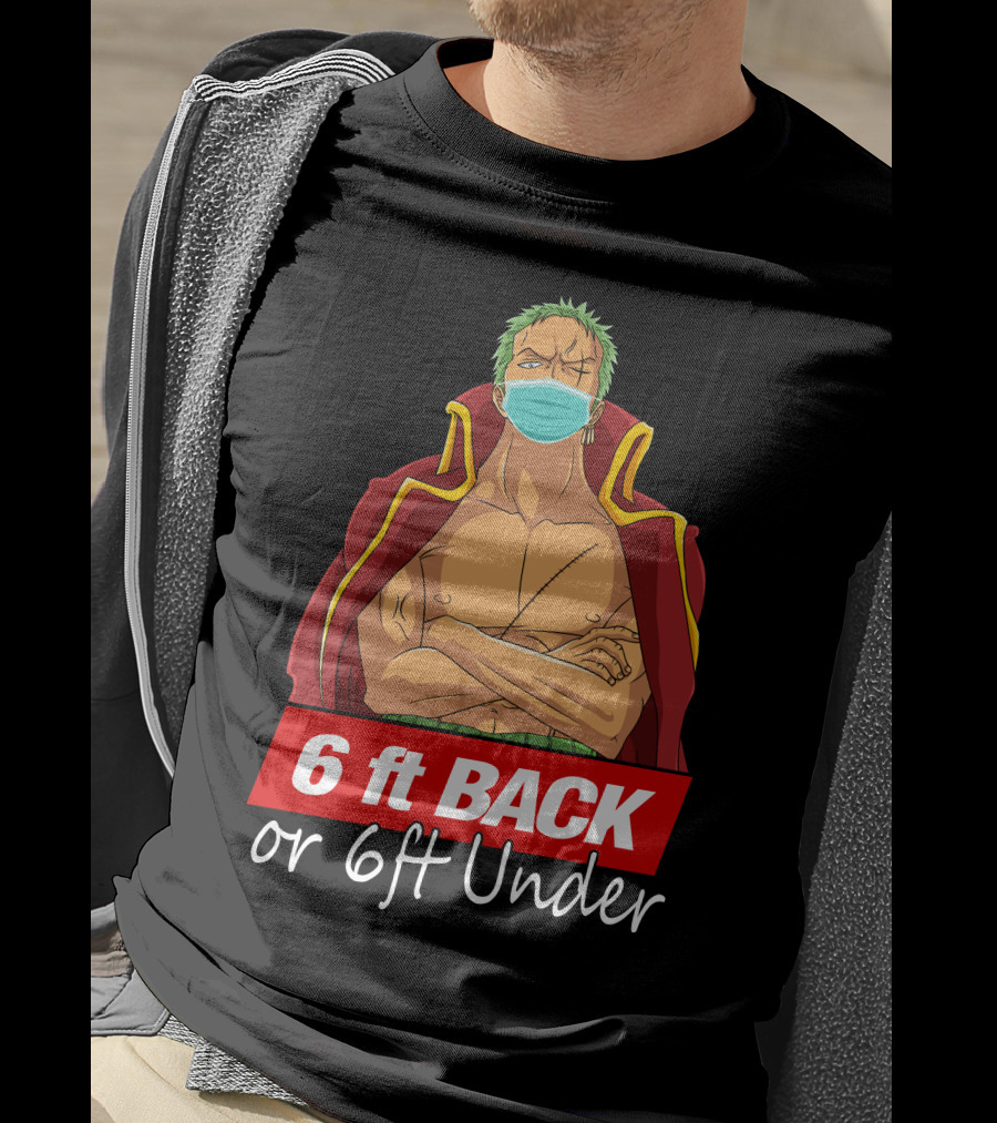 6 Ft Back Or 6ft Under Zoro Mask Warning T-Shirt