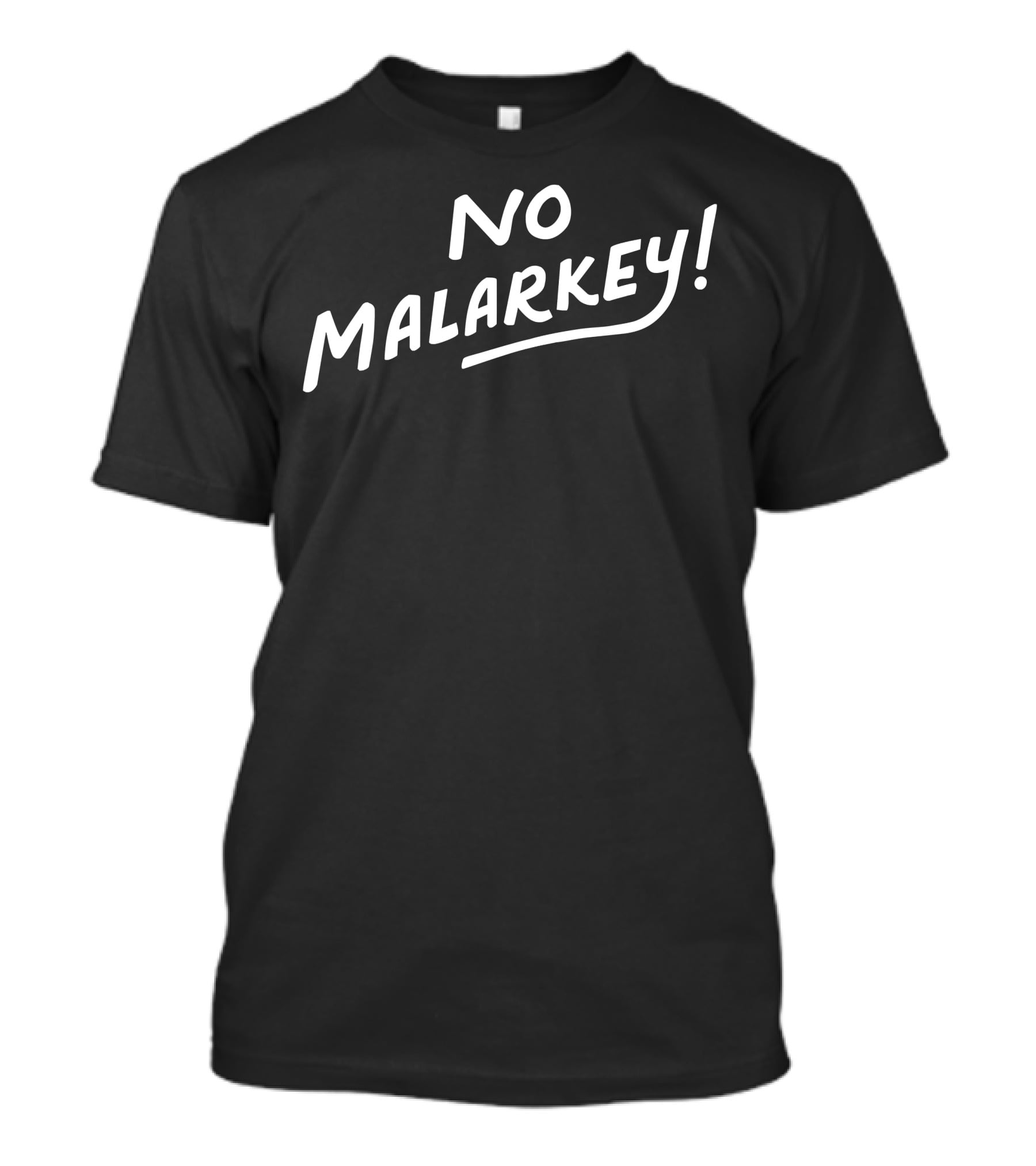 No Malarkey Bold Statement Popularized Phrase T-Shirt