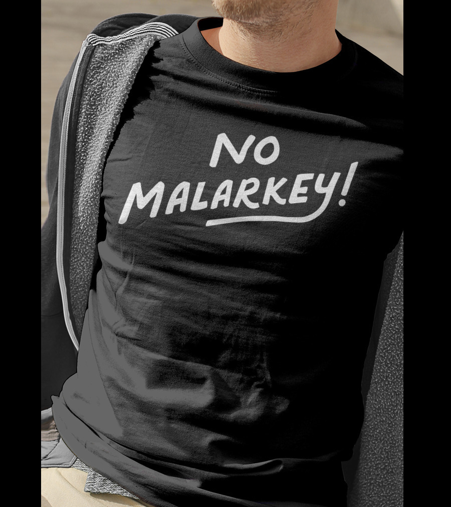 No Malarkey Bold Statement Popularized Phrase T-Shirt