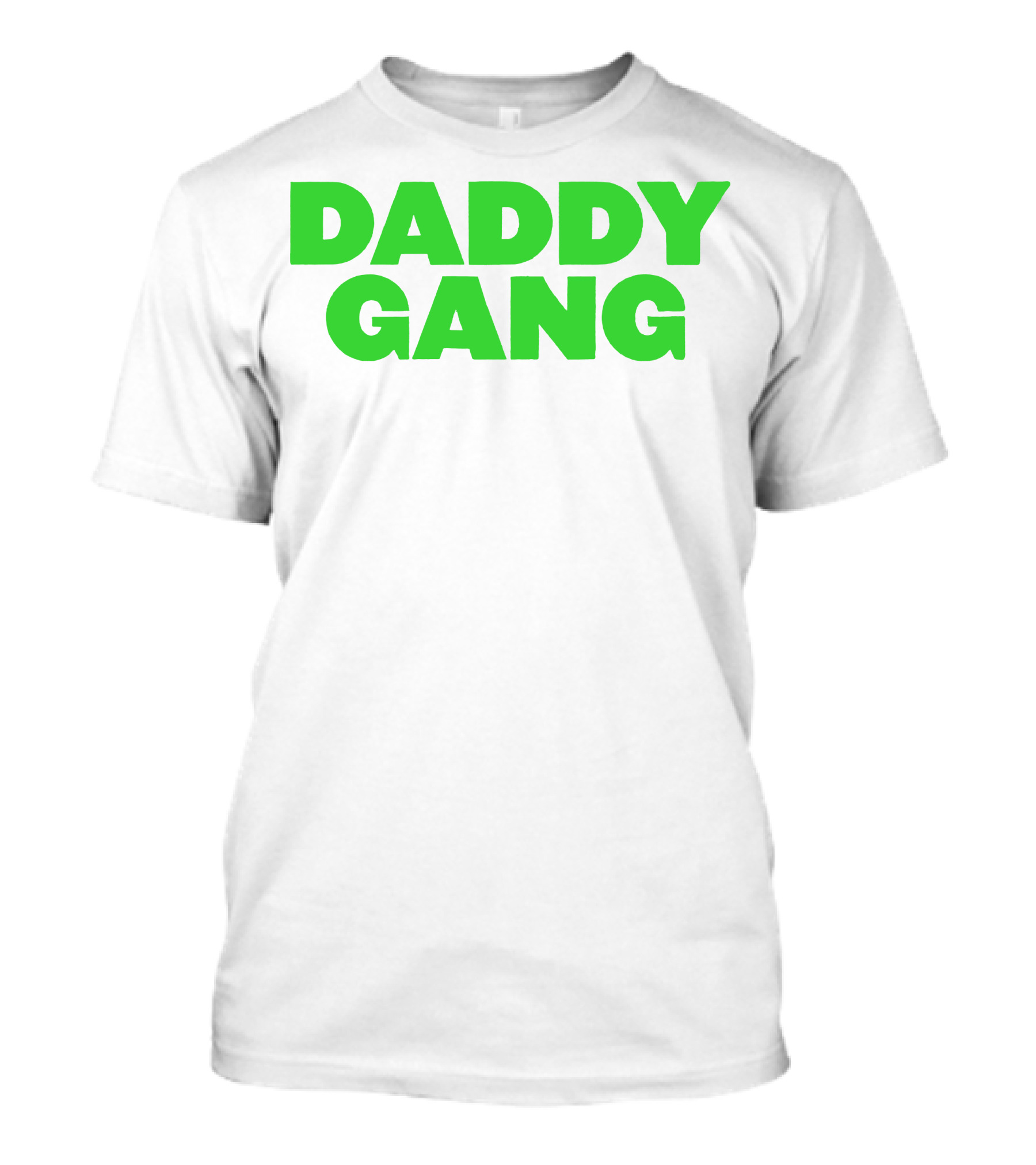 Daddy Gang Bold Green Text T-Shirt