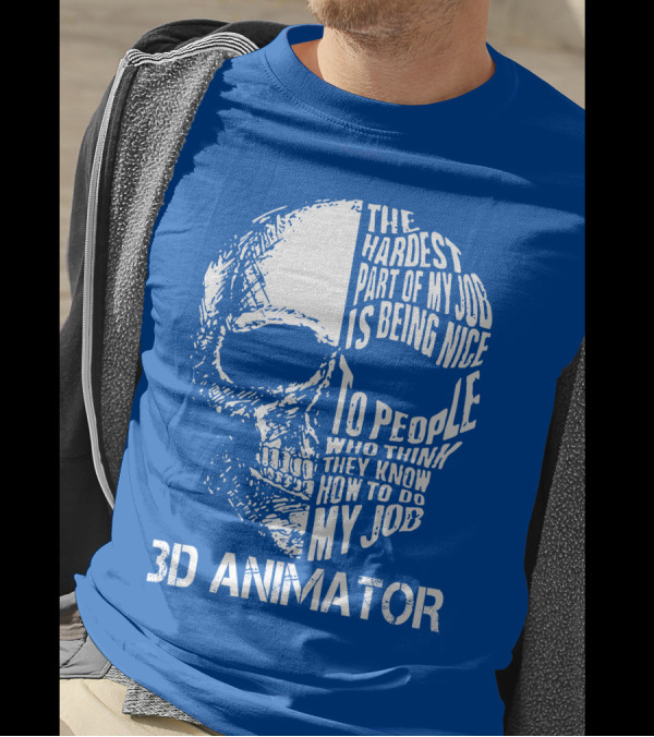 The Hardest Part Of My Job 3D Animator Skull T-Shirt