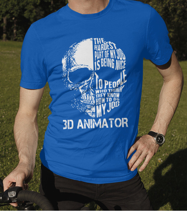 The Hardest Part Of My Job 3D Animator Skull T-Shirt