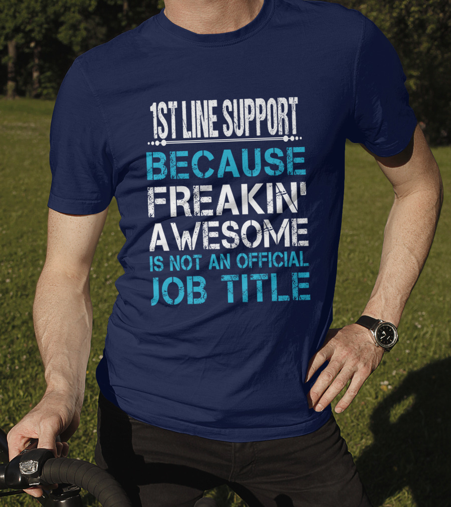 1St Line Support Because Freakin' Awesome Is Not An Official Job Title T-Shirt