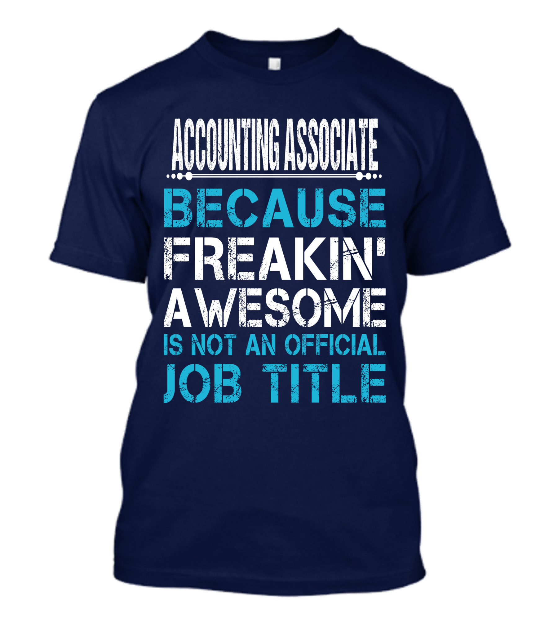 Accounting Associate Because Freakin' Awesome Is Not An Official Job Title T-Shirt