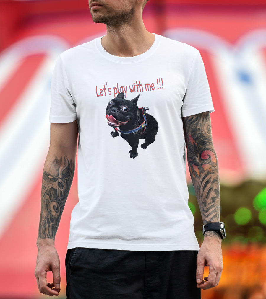 Bulldog Super Let's Play With Me T-Shirt