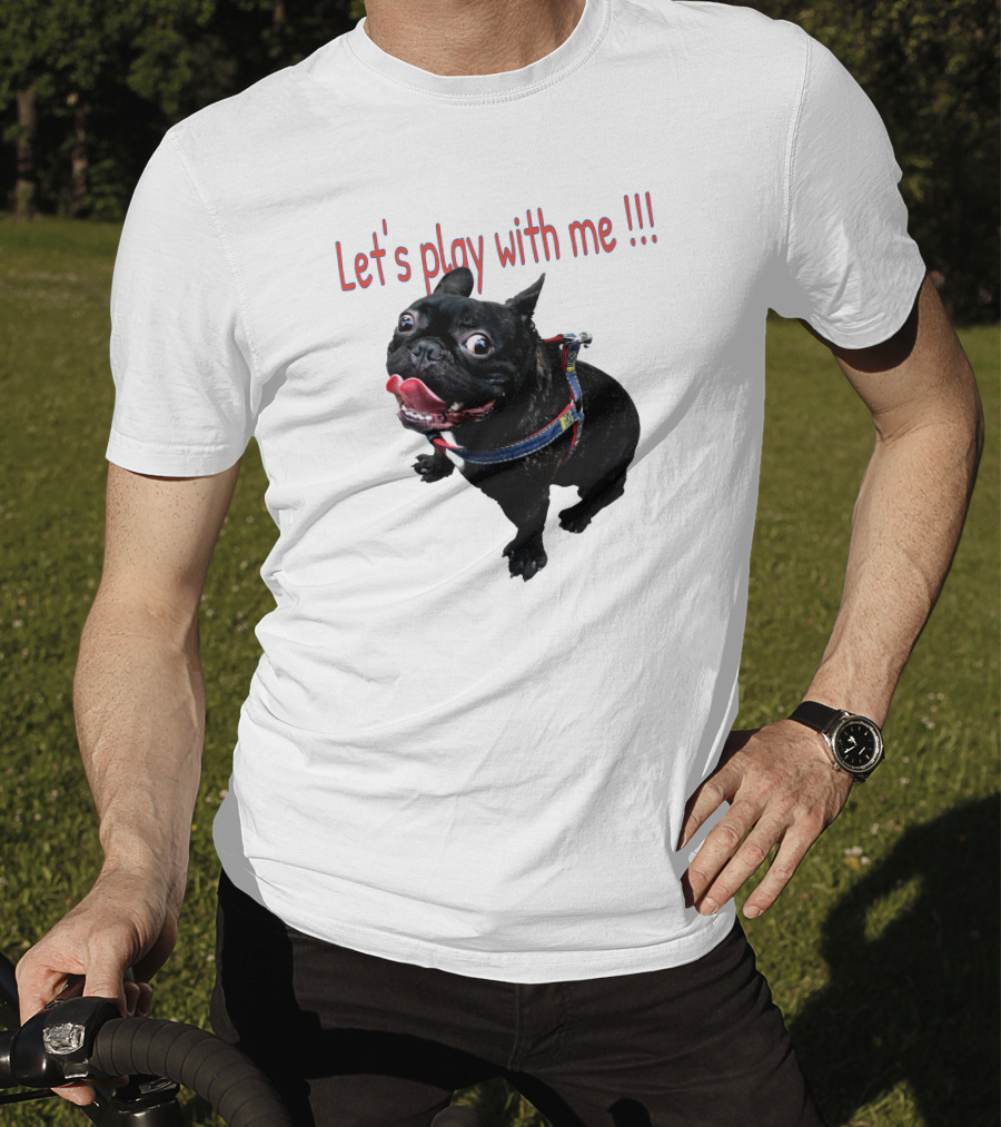 Bulldog Super Let's Play With Me T-Shirt