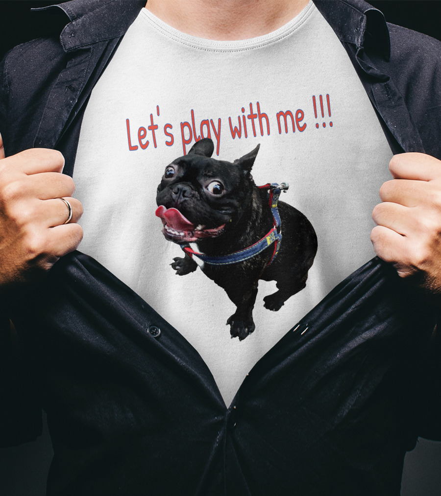 Bulldog Super Let's Play With Me T-Shirt