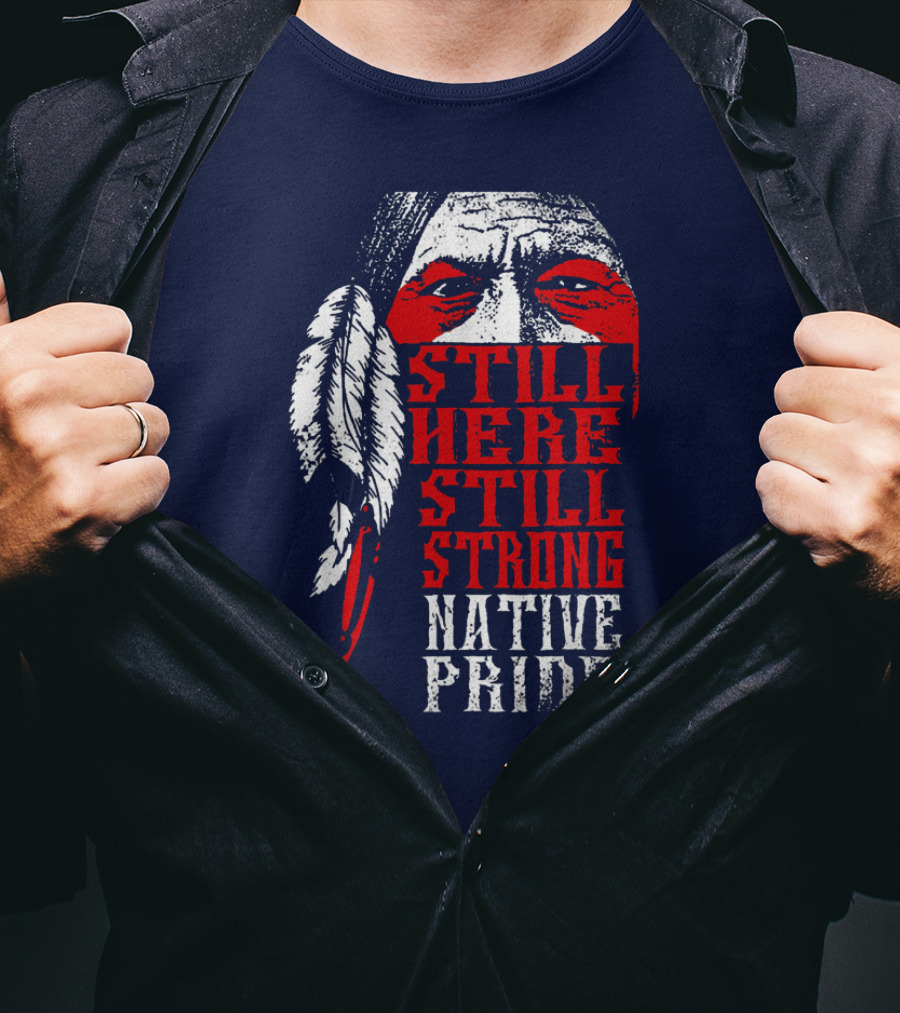 Still Here Still Strong Native Pride Feather Warrior Face T-Shirt