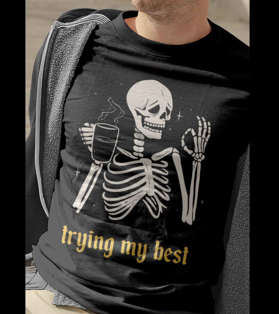 Trying My Best Skeleton Coffee Humorous T-Shirt
