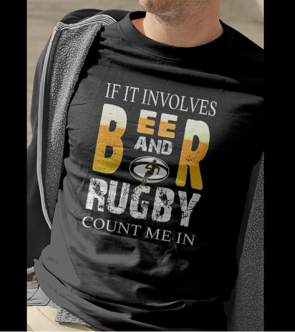 If It Involves Beer And Rugby With Running Player Symbol Count Me In T-Shirt