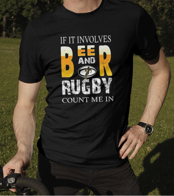 If It Involves Beer And Rugby With Running Player Symbol Count Me In T-Shirt