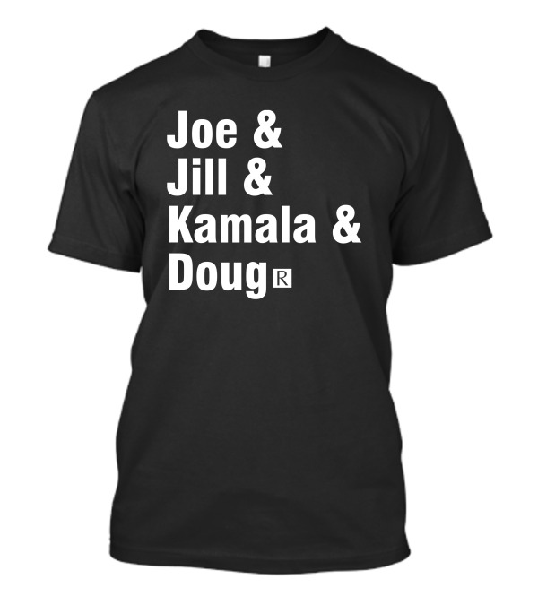 Joe And Jill And Kamala And Doug R T-Shirt