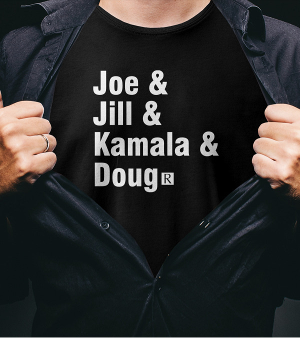 Joe And Jill And Kamala And Doug R T-Shirt