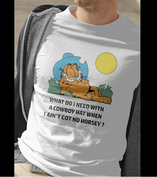 Garfield Cowboy Hat What Do I Need When I Ain't Got No Horsey T-Shirt