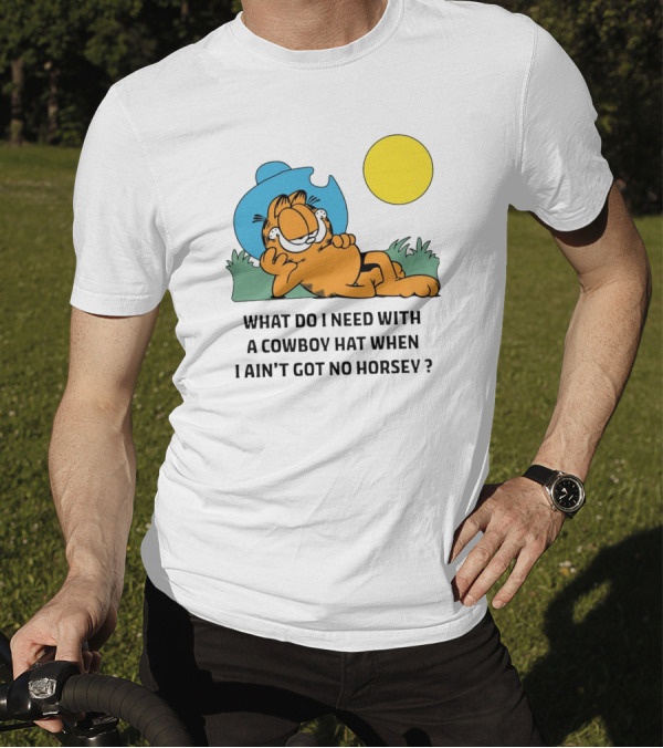 Garfield Cowboy Hat What Do I Need When I Ain't Got No Horsey T-Shirt