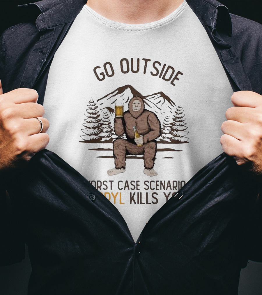 Go Outside Bigfoot Worst Case Scenario Darryl Kills You T-Shirt