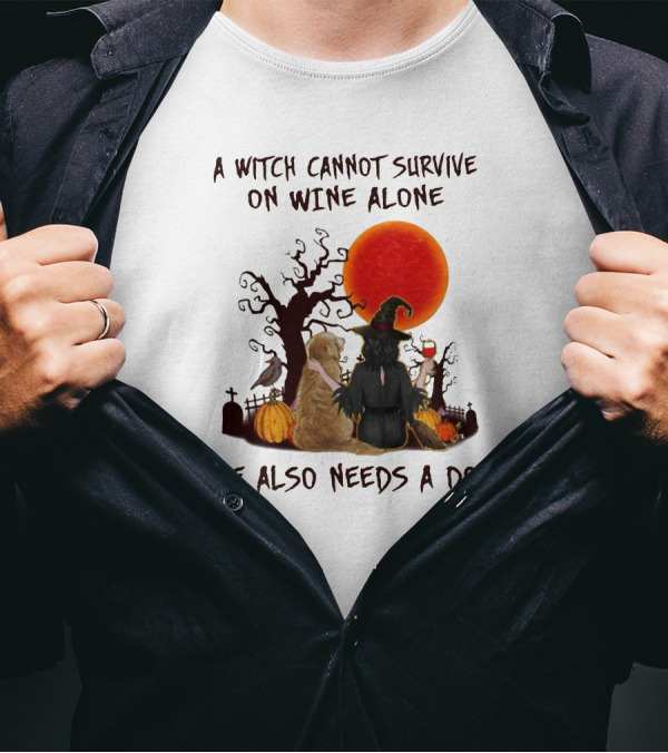 A Witch Cannot Survive On Wine Alone She Also Needs A Dog Halloween Scene With Witch And Dog T-Shirt
