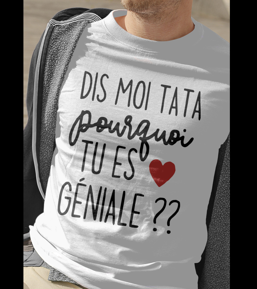 Dis Moi Tata Pourquoi Tu Es Géniale Cœur Rouge Question Marks T-Shirt