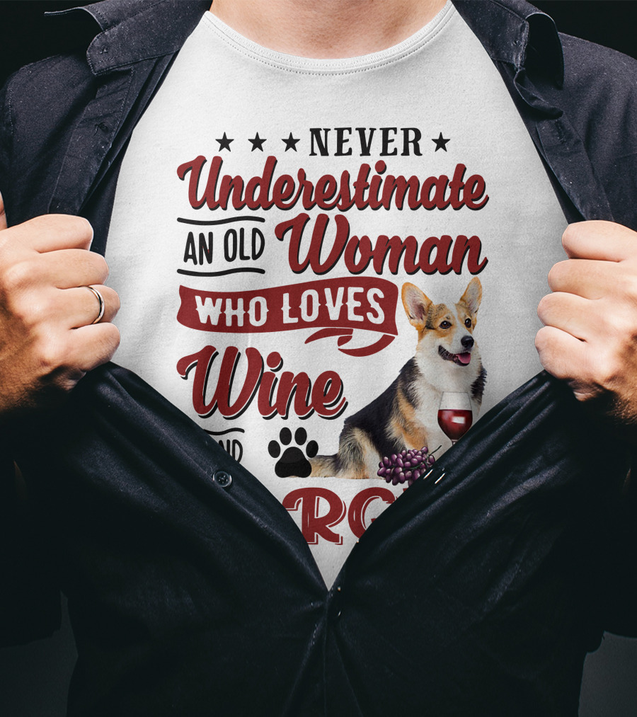 Never Underestimate An Old Woman Who Loves Wine And Corgis With Paw Print And Red Wine Glass T-Shirt