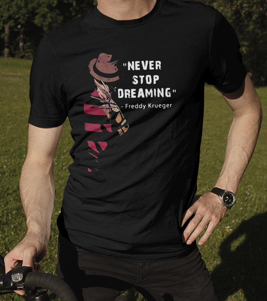 Never Stop Dreaming Freddy Krueger T-Shirt