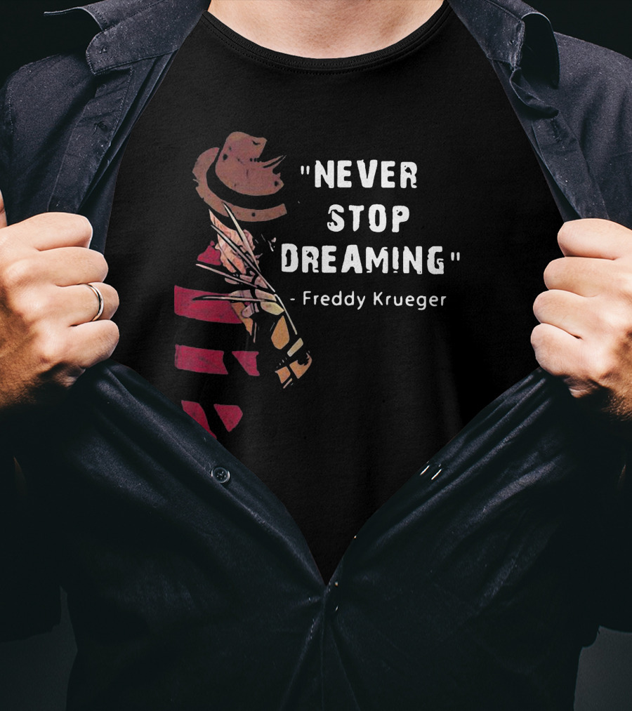 Never Stop Dreaming Freddy Krueger T-Shirt
