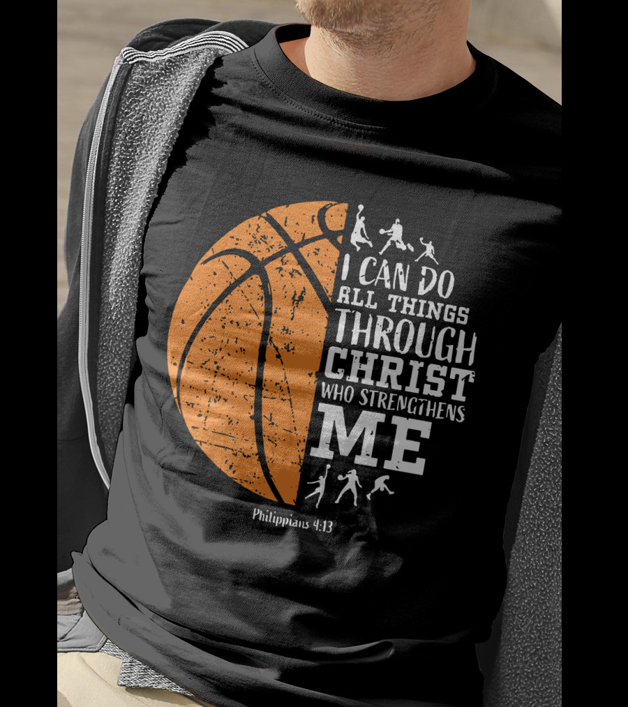 Basketball Philippians 4:13 I Can Do All Things Through Christ Who Strengthens Me T-Shirt