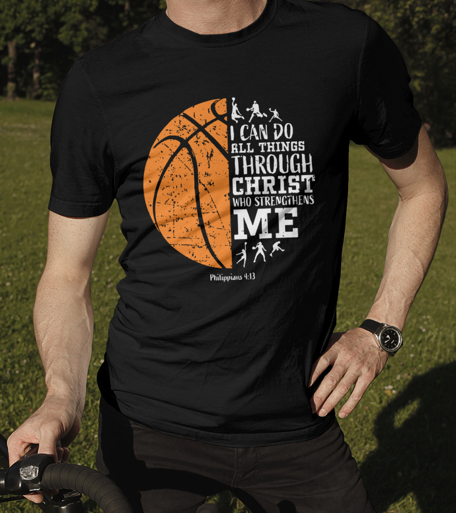 Basketball Philippians 4:13 I Can Do All Things Through Christ Who Strengthens Me T-Shirt