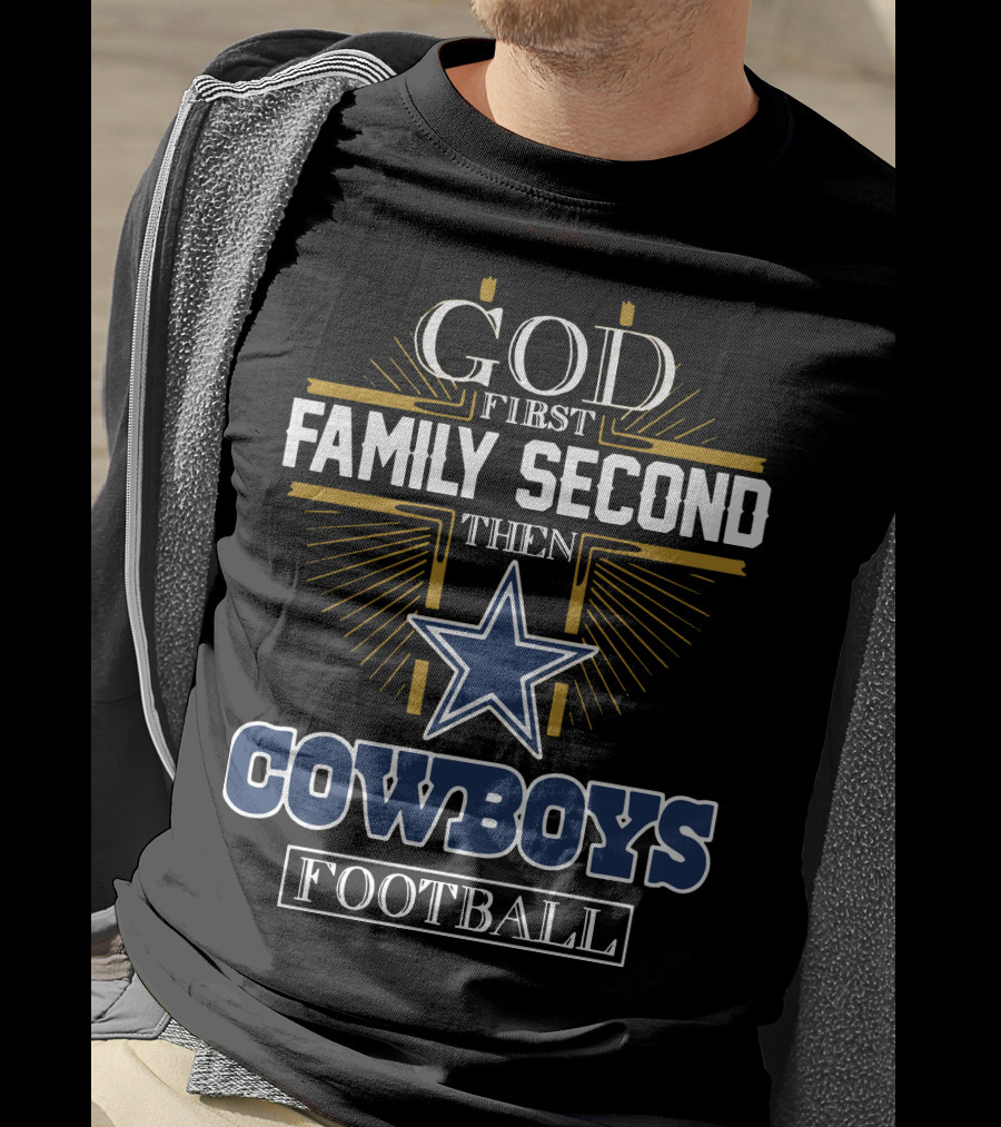 God First Family Second Then Cowboys Football Star Emblem T-Shirt