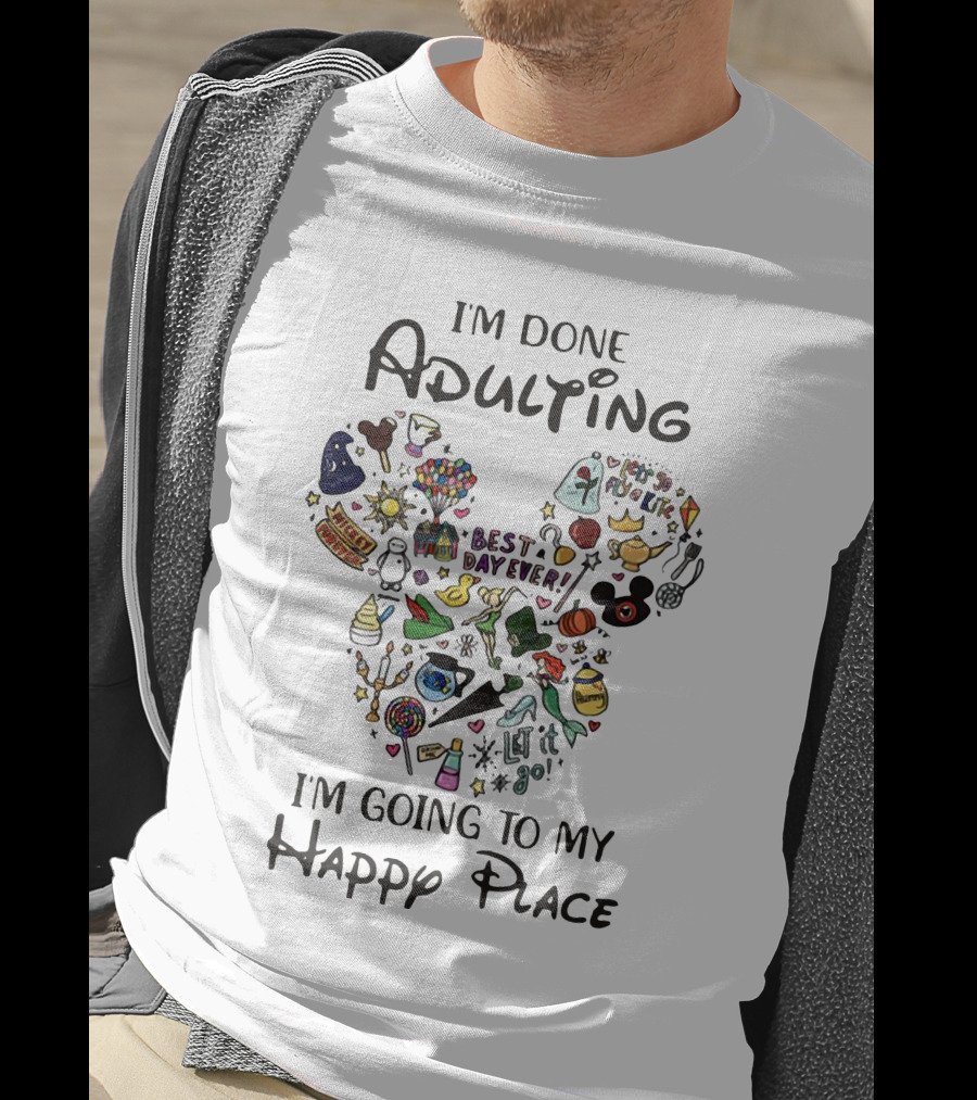 I'm Done Adulting I'm Going To My Happy Place Mickey Best Day Ever T-Shirt