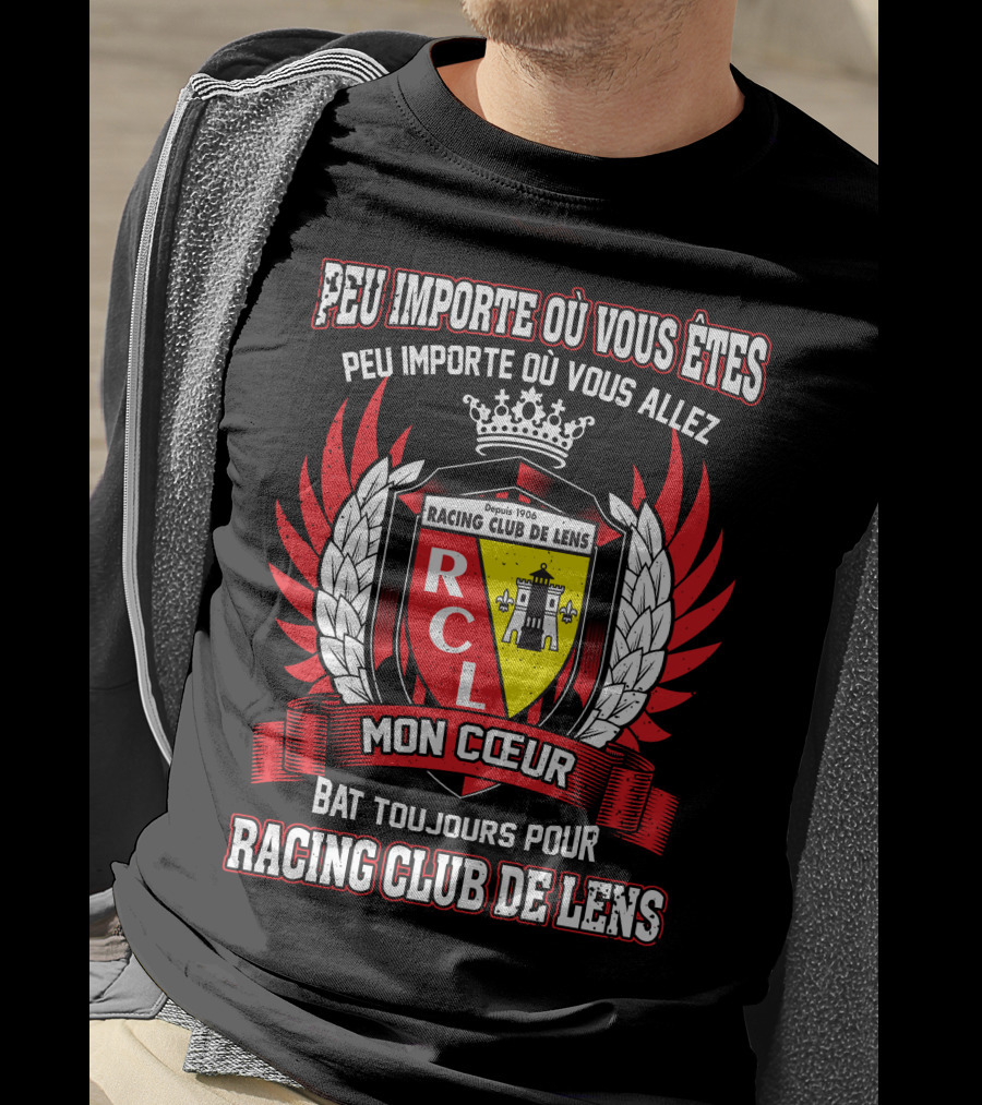 Peu Importe Où Vous Êtes Racing Club De Lens Mon Cœur Bat Toujours Pour Racing Club De Lens T-Shirt