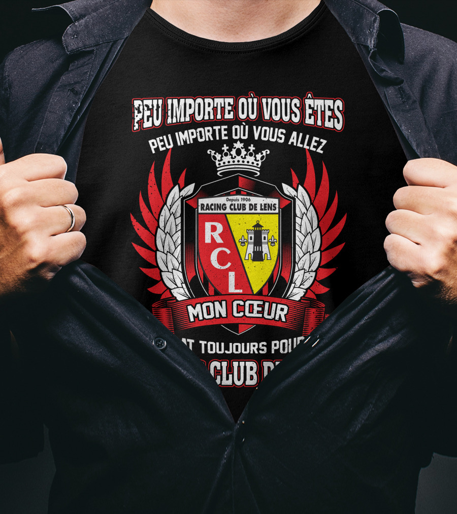 Peu Importe Où Vous Êtes Racing Club De Lens Mon Cœur Bat Toujours Pour Racing Club De Lens T-Shirt