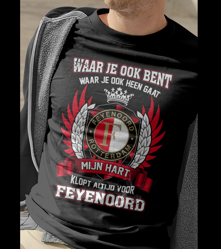 Waar Je Ook Bent Mijn Hart Klopt Altijd Voor Feyenoord Rotterdam T-Shirt