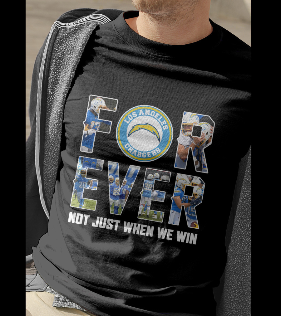Los Angeles Chargers Forever Not Just When We Win T-Shirt