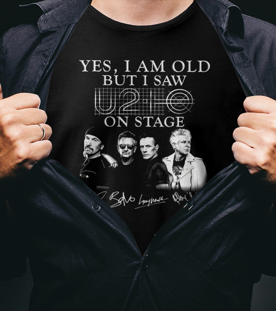 Yes I Am Old But I Saw U2 On Stage T-Shirt