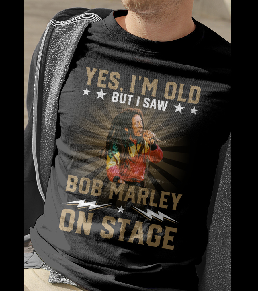 Yes I'm Old But I Saw Bob Marley On Stage T-Shirt