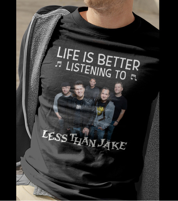Life Is Better Listening To Less Than Jake Band Members Image T-Shirt