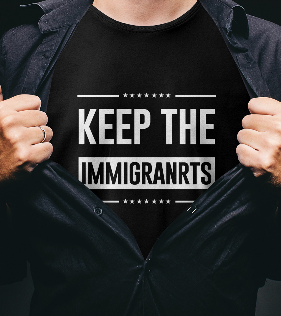 Keep The Immigranrts Bold White Text With Stars T-Shirt