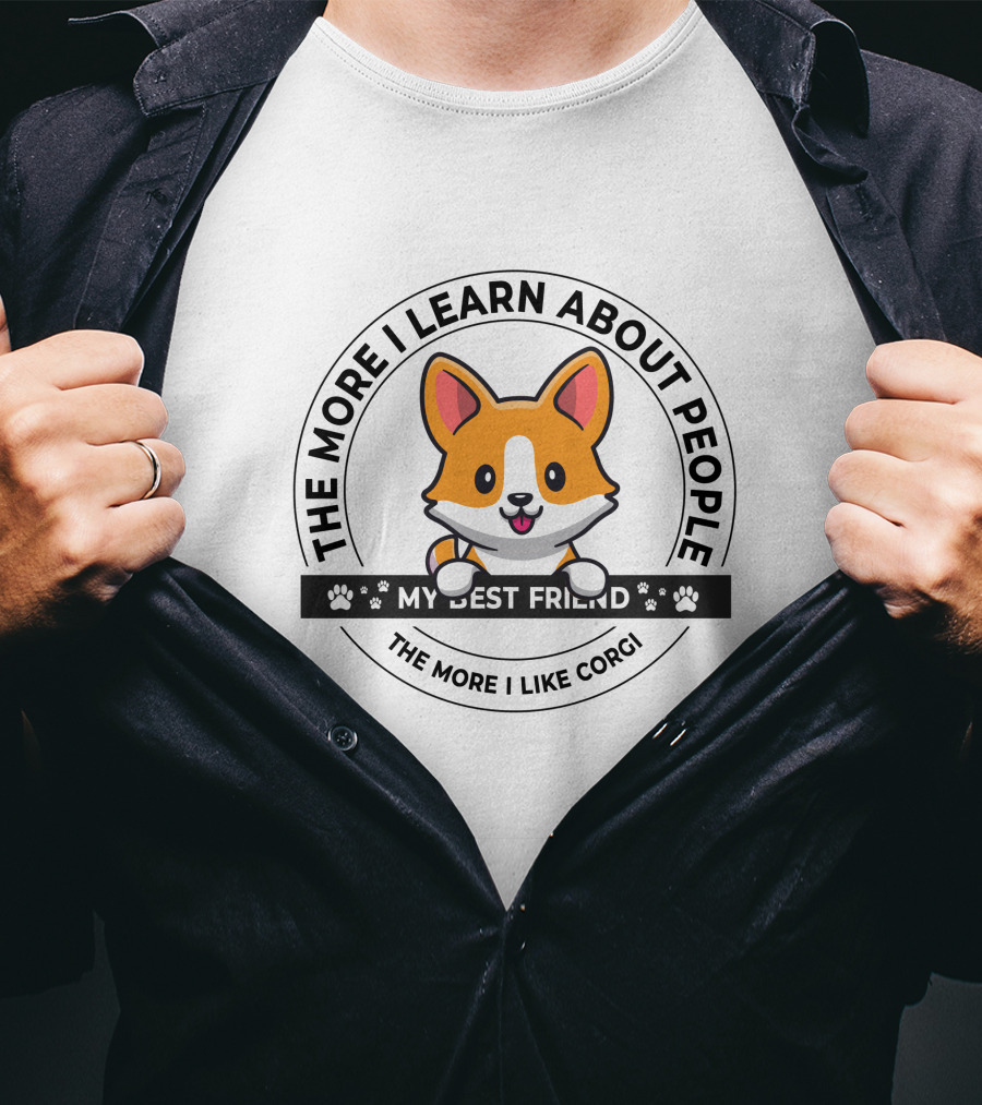 The More I Learn About People My Best Friend The More I Like Corgi T-Shirt