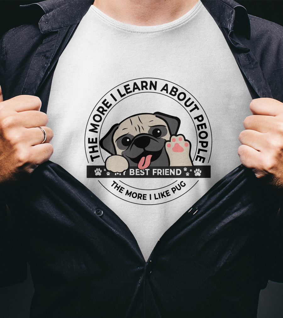 The More I Learn About People The More I Like Pug Best Friend T-Shirt
