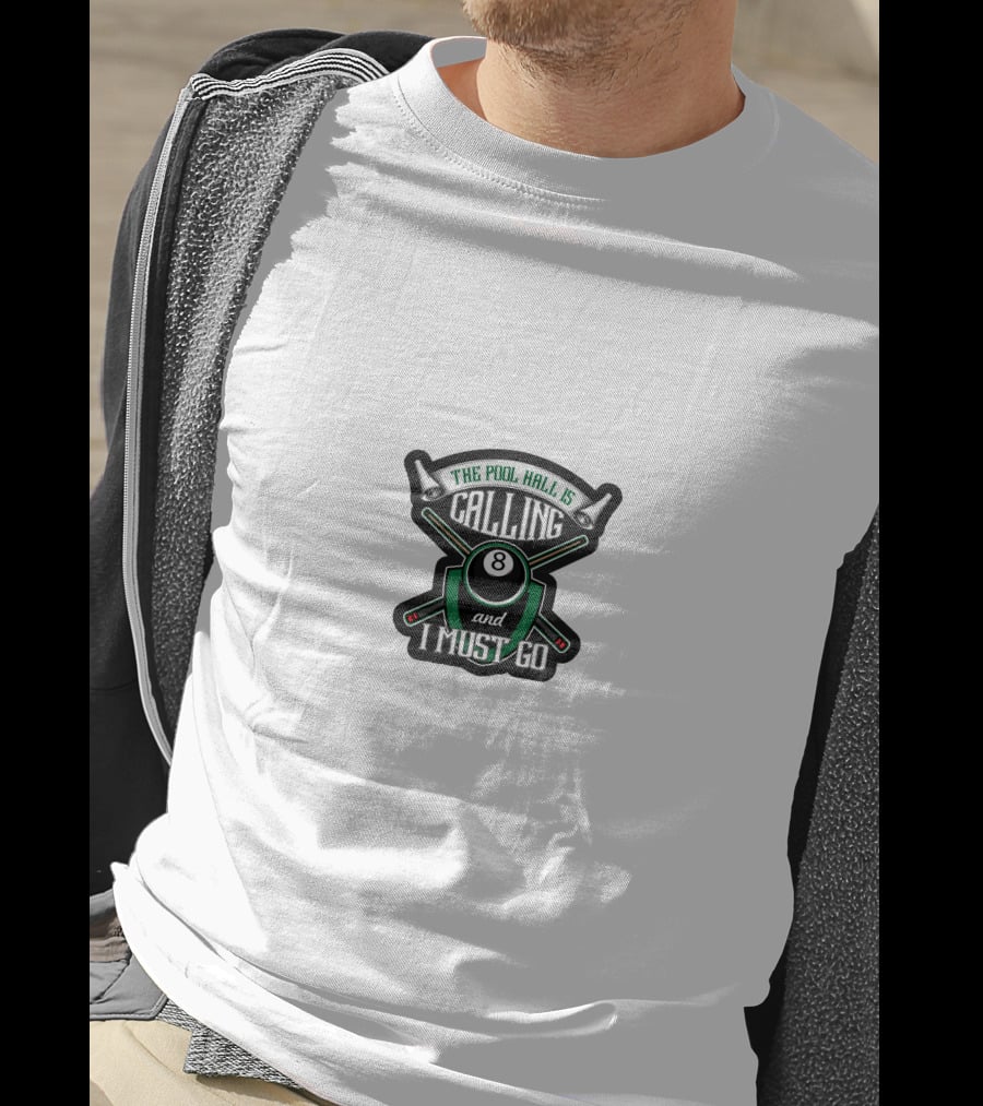 The Pool Hall Is Calling 8 Ball And I Must Go T-Shirt