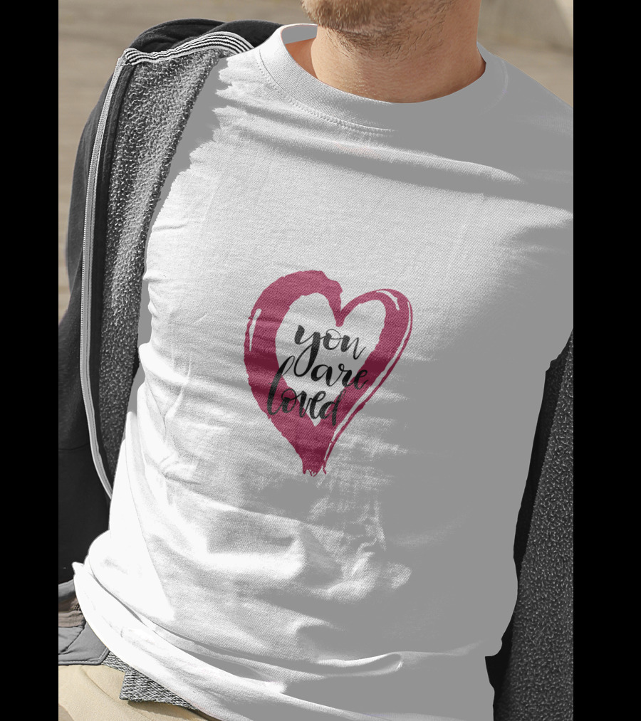 You Are Loved Heart T-Shirt
