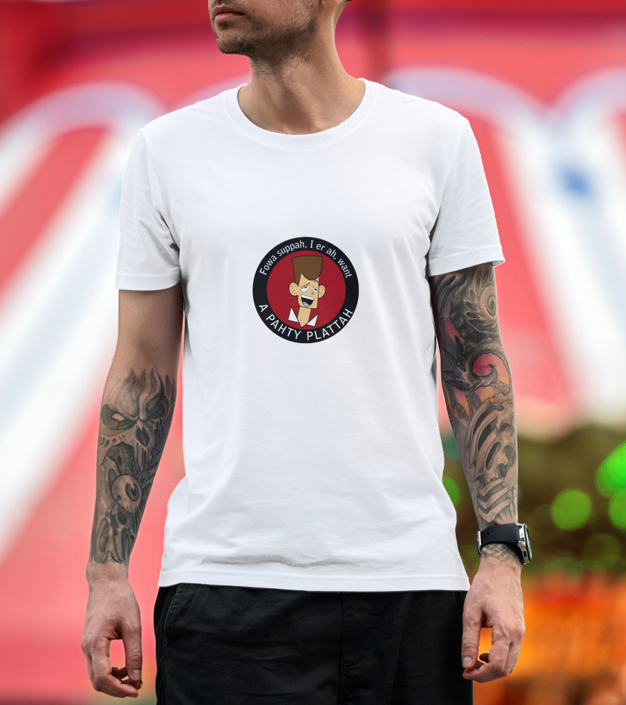 Fowa Suppah I Er Ah Want A Pahty Plattah Clone High T-Shirt