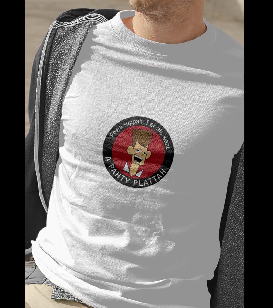 Fowa Suppah I Er Ah Want A Pahty Plattah Clone High T-Shirt